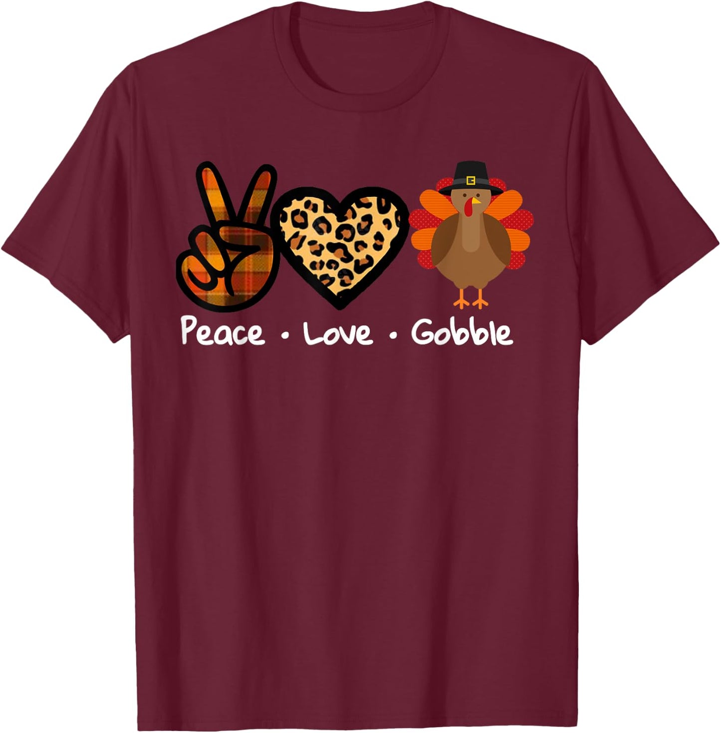 Funny Thanksgiving Turkey | Peace - Love - Gobble T-Shirt - T-Shirt | Maroon