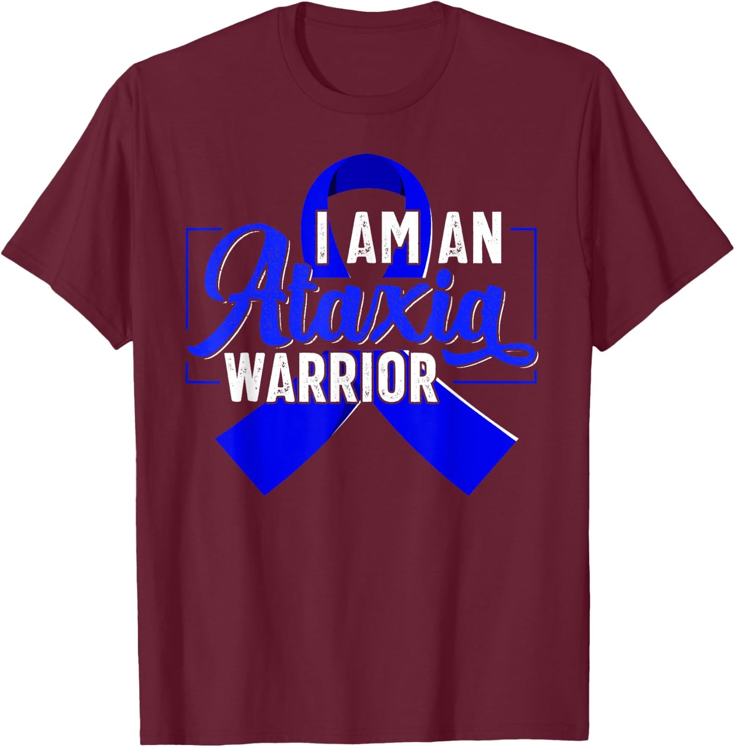 I Am An Ataxia Warrior Ataxia Awareness T-Shirt - T-Shirt | Maroon