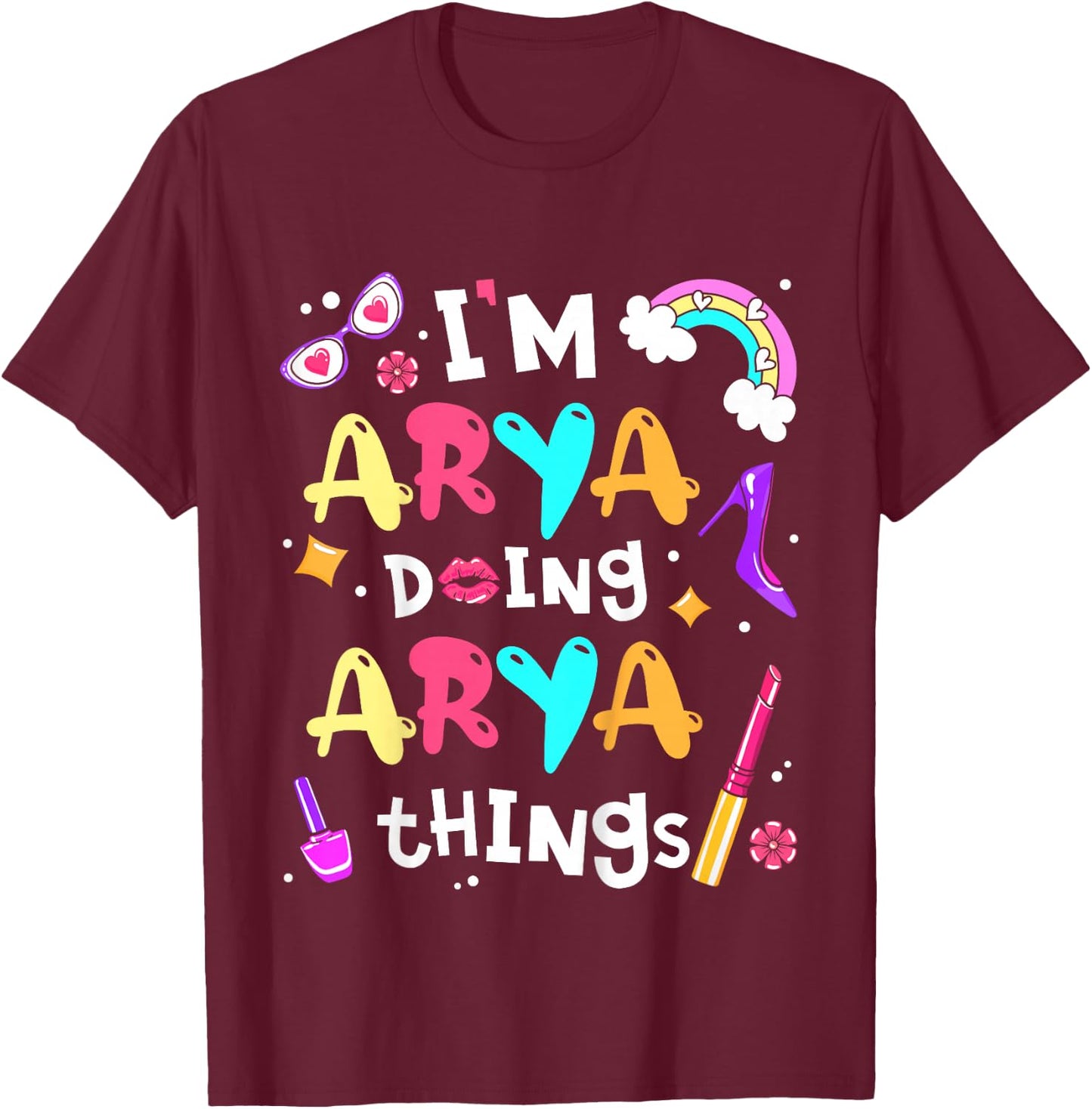 I'm Arya Doing Arya Things Cute Girls Personalized Name T-Shirt - T-Shirt | Maroon