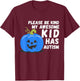 Blue Pumpkin Bucket Halloween Be Kind My Son Has Autism T-Shirt - T-Shirt | Maroon
