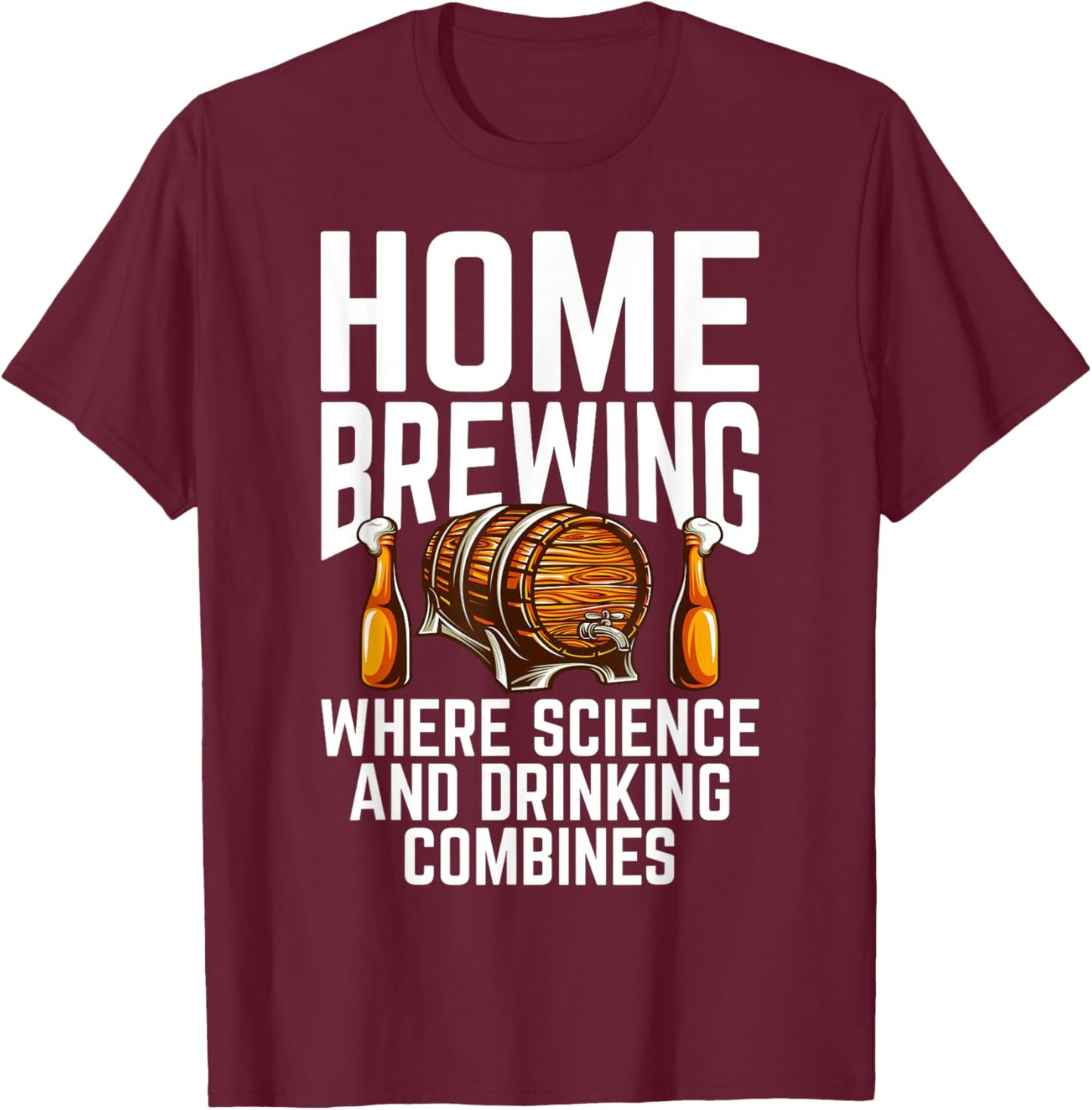 Home Brewing Craft Beer Home Brew Home Brewer T-Shirt - T-Shirt | Maroon