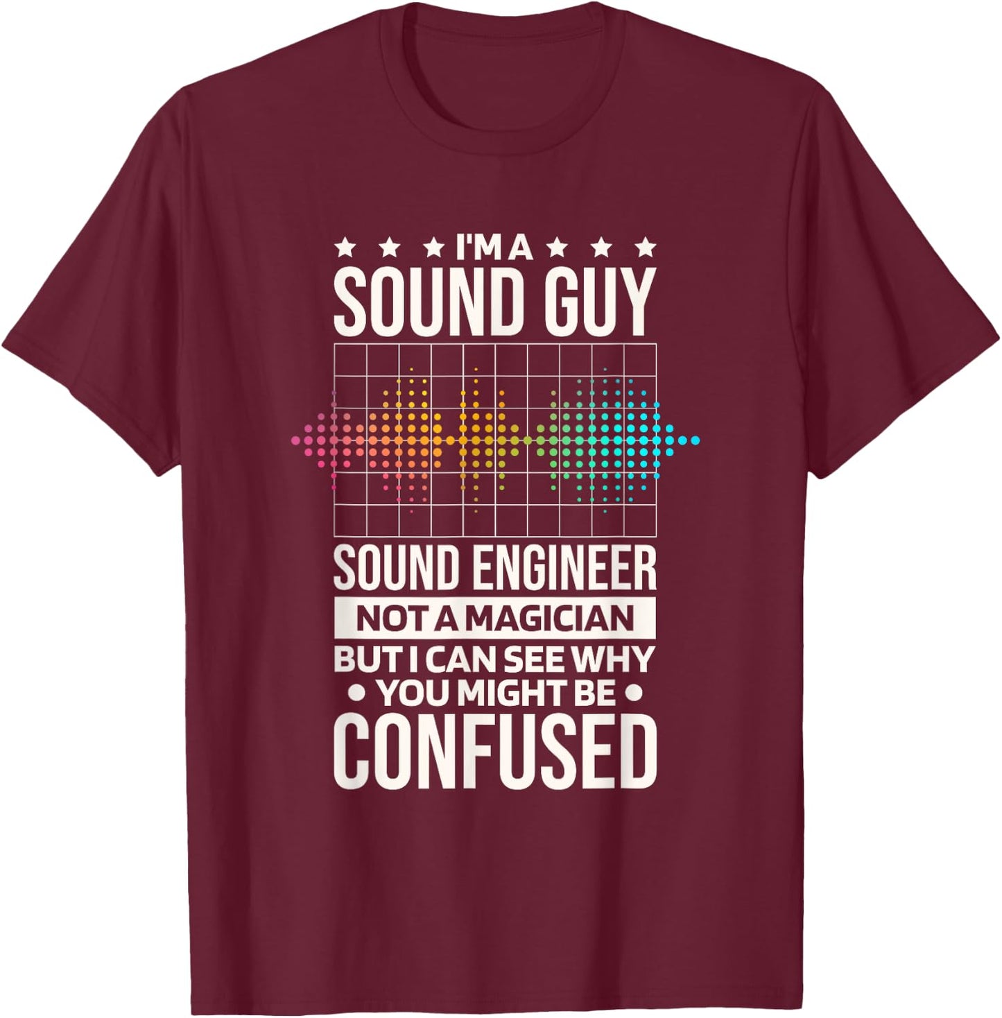 I'M As Sound Guy Sound Engineer Not A Magician, Sound Tech T-Shirt - T-Shirt | Maroon