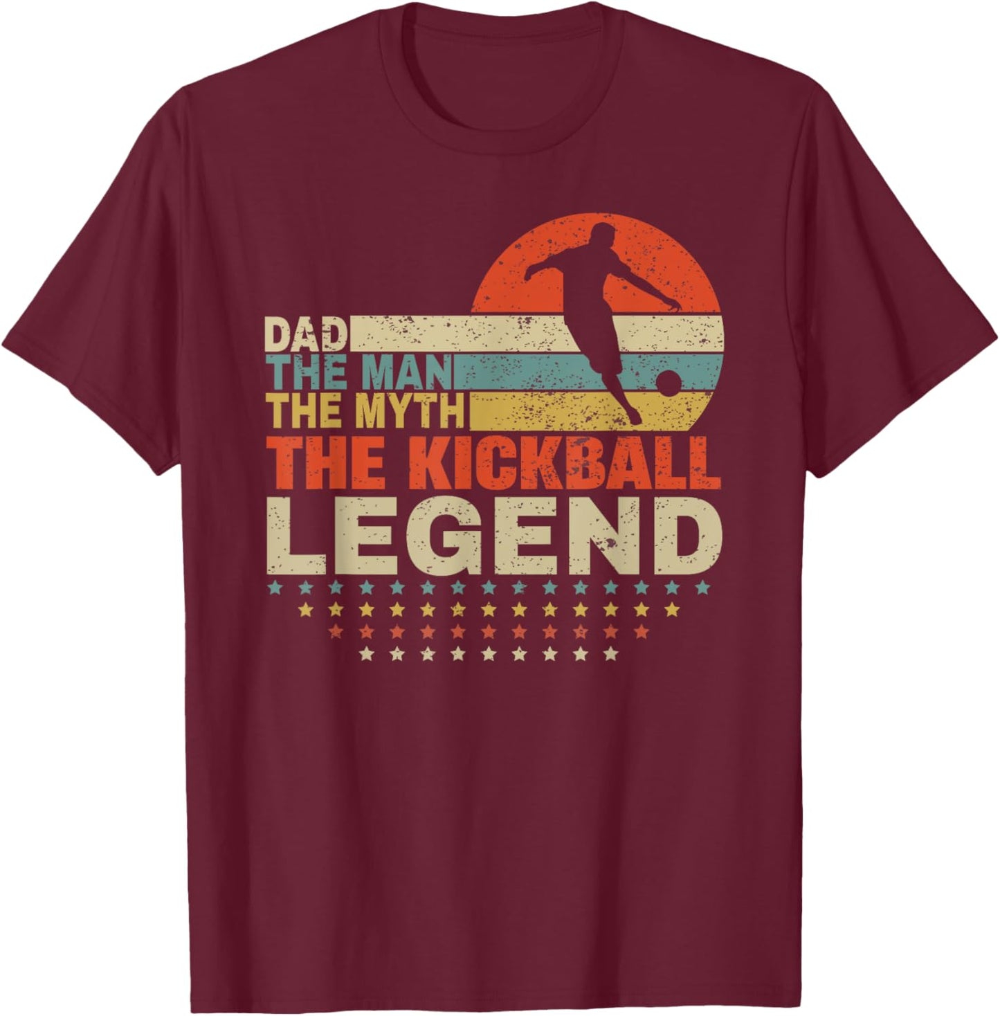 funny kickball Dad The Man The Myth The kickball Legend T-Shirt - T-Shirt | Maroon