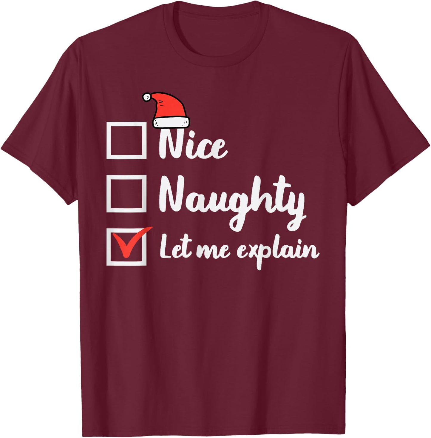 Christmas Nice Naughty Let Me Explain Funny Xmas Men Women T-Shirt - T-Shirt | Maroon