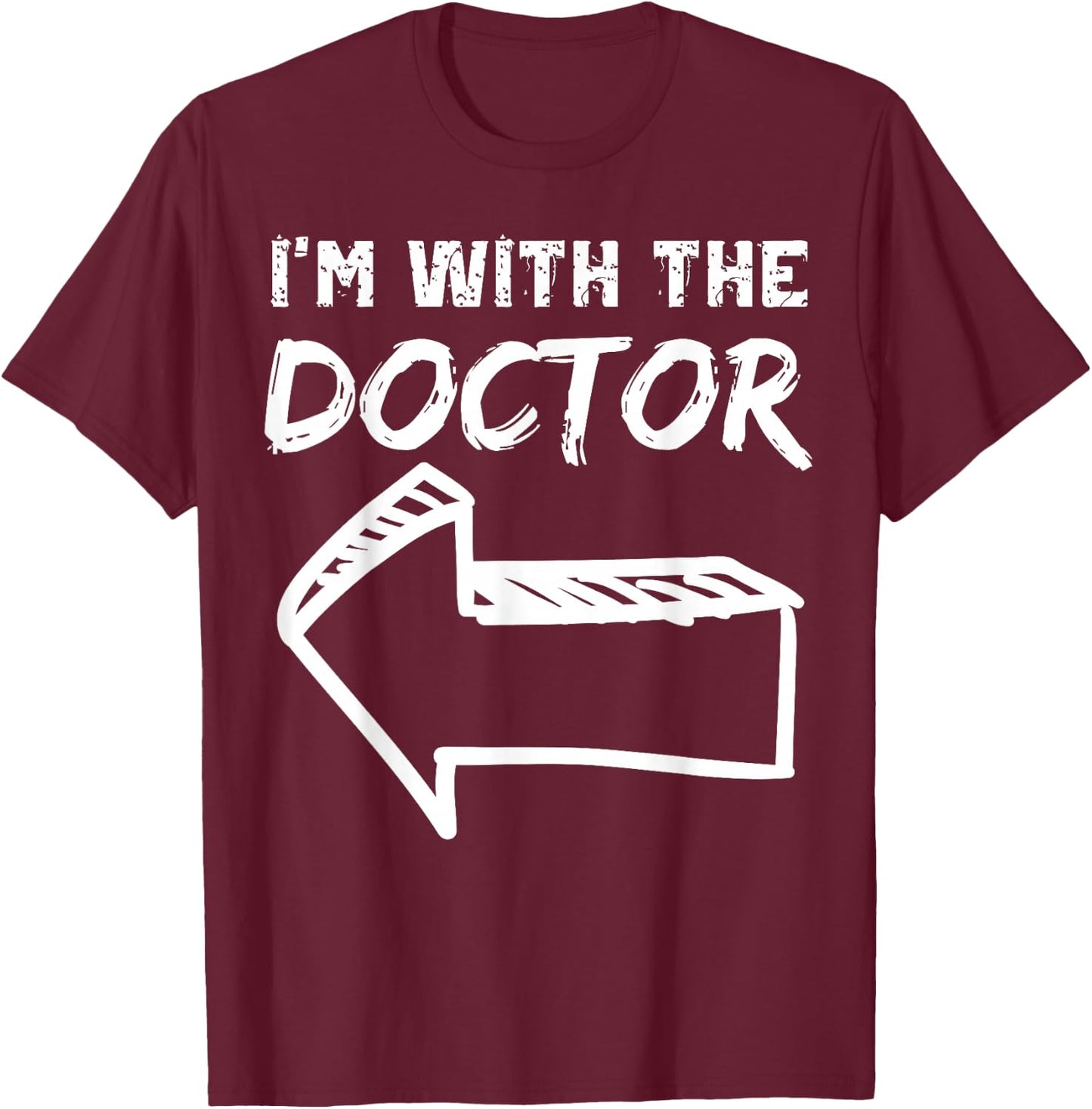I'm With The Doctor LEFT Arrow Funny Halloween Costume Her T-Shirt - T-Shirt | Maroon