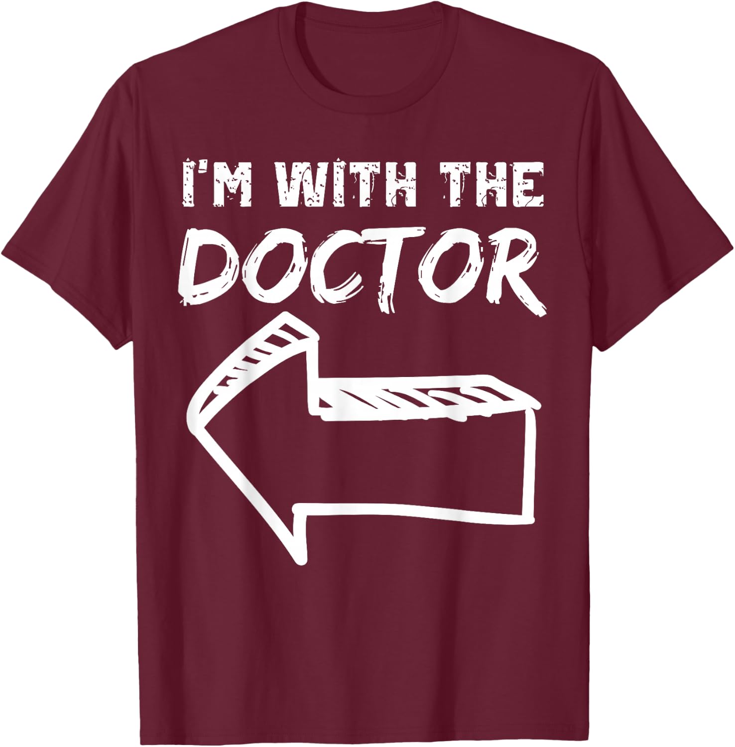 I'm With The Doctor LEFT Arrow Funny Halloween Costume Her T-Shirt - T-Shirt | Maroon