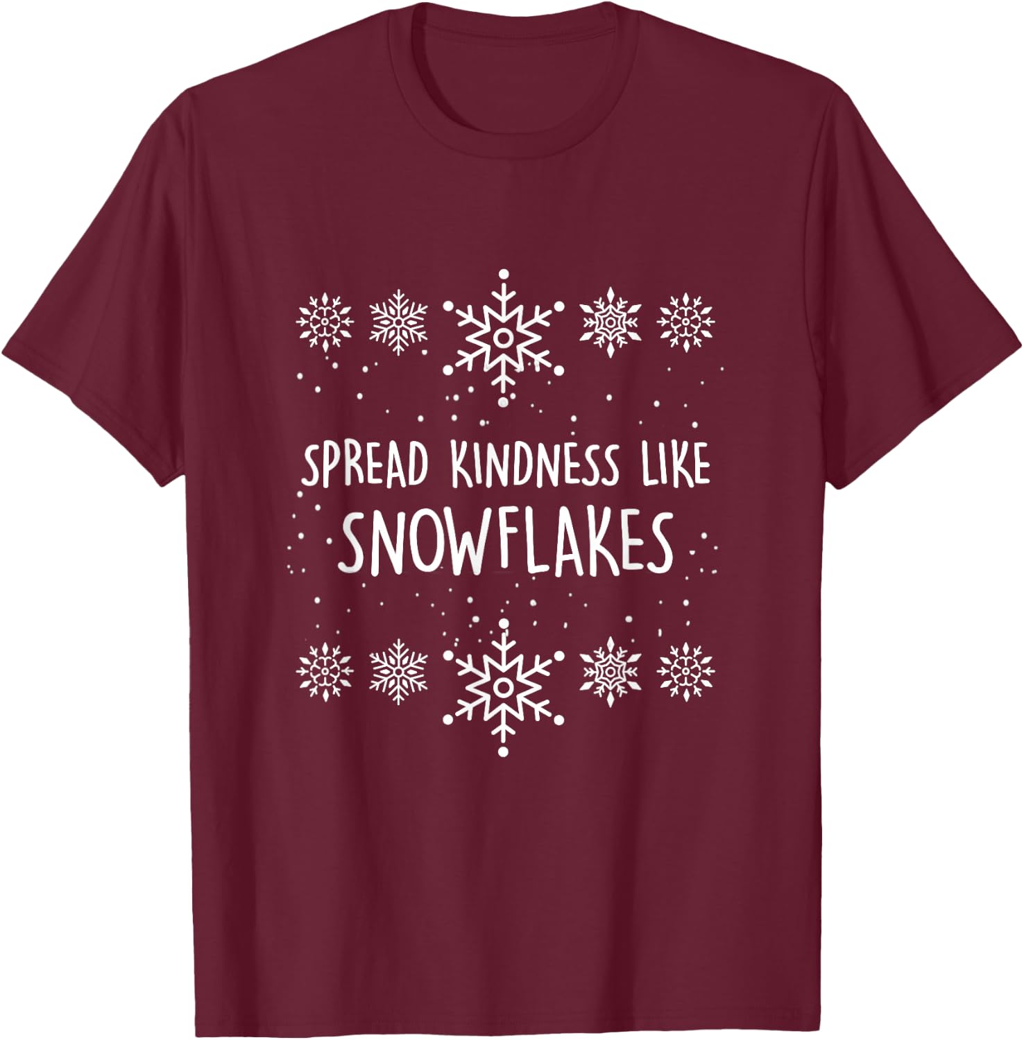 Xmas Themed Spread Kindness Like Snowflakes Merry Christmas T-Shirt - T-Shirt | Maroon