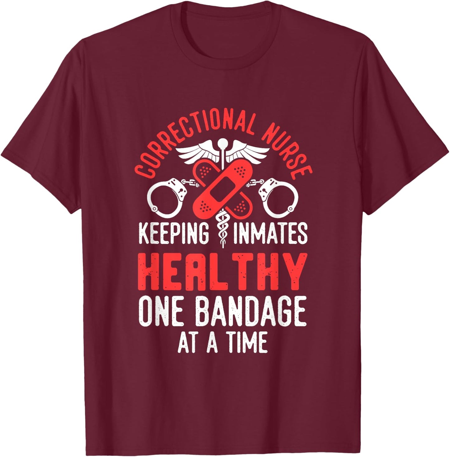 Correctional Nurse Nursing Correction Officer T-Shirt - T-Shirt | Maroon