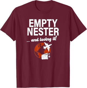 Empty Nester And Loving It Funny Empty Nest Parent Traveling T-Shirt - T-Shirt | Maroon