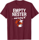 Empty Nester And Loving It Funny Empty Nest Parent Traveling T-Shirt - T-Shirt | Maroon