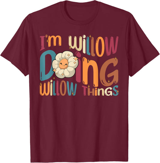 I'm Willow Doing Willow Things, Funny Groovy Retro Willow T-Shirt - T-Shirt | Maroon