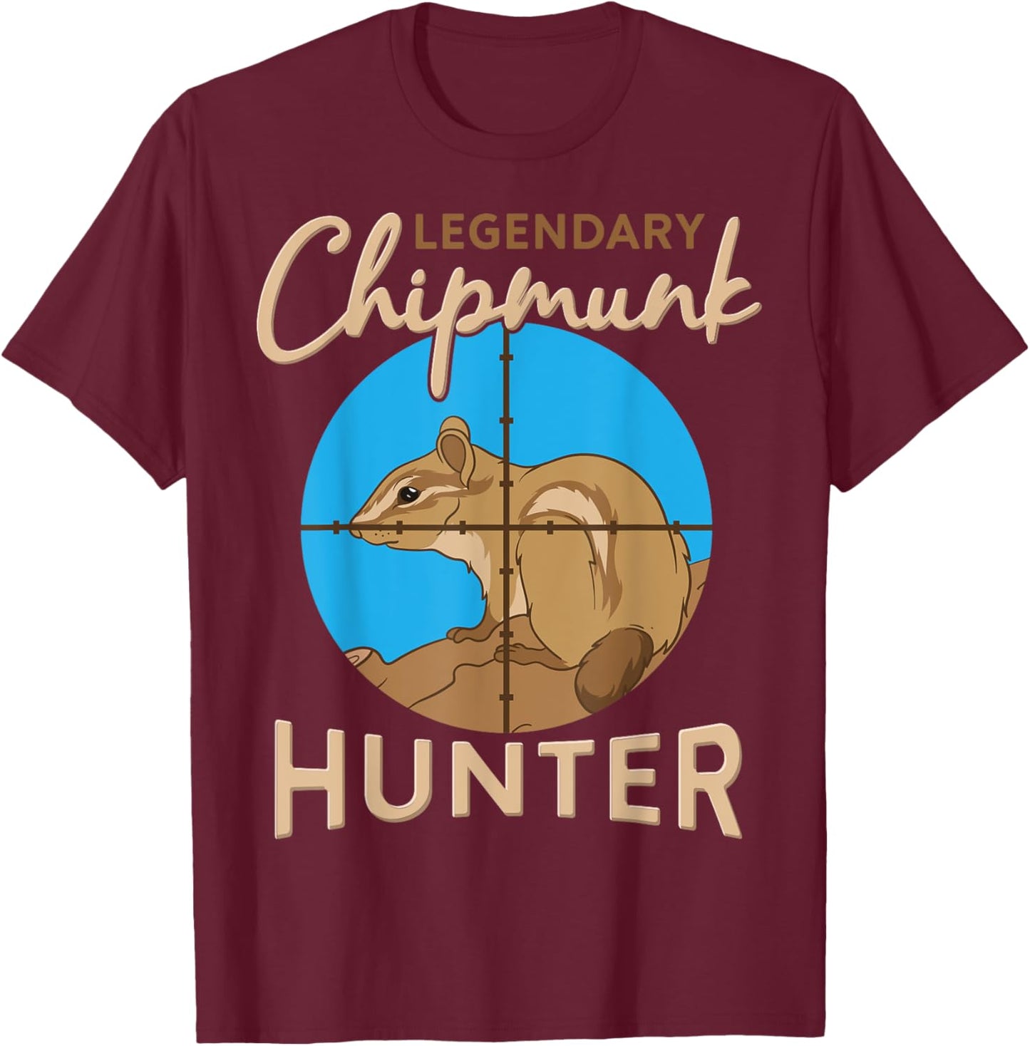 Legendary Chipmunk Hunter Killer Wildlife Animal Hunting T-Shirt - T-Shirt | Maroon