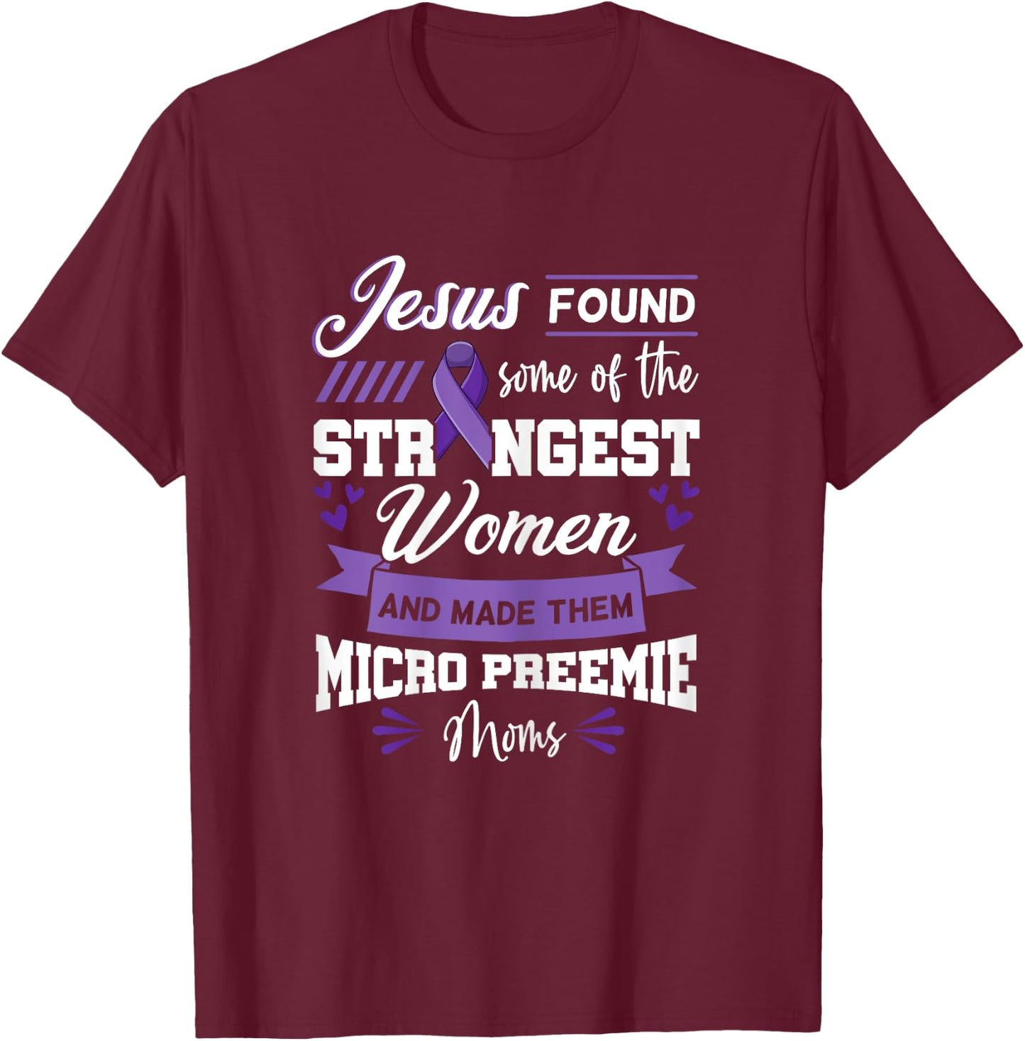 Micro Preemie NICU Preterm Birth Nurse Awareness Quotes T-Shirt - T-Shirt | Maroon