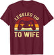Leveled up To Wife - Newlywed Bride - Just Married Couple T-Shirt - T-Shirt | Maroon