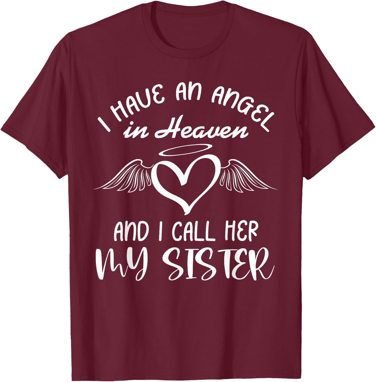 I Have Angel in Heaven My Sister Family Memorial Matching T-Shirt - T-Shirt | Maroon