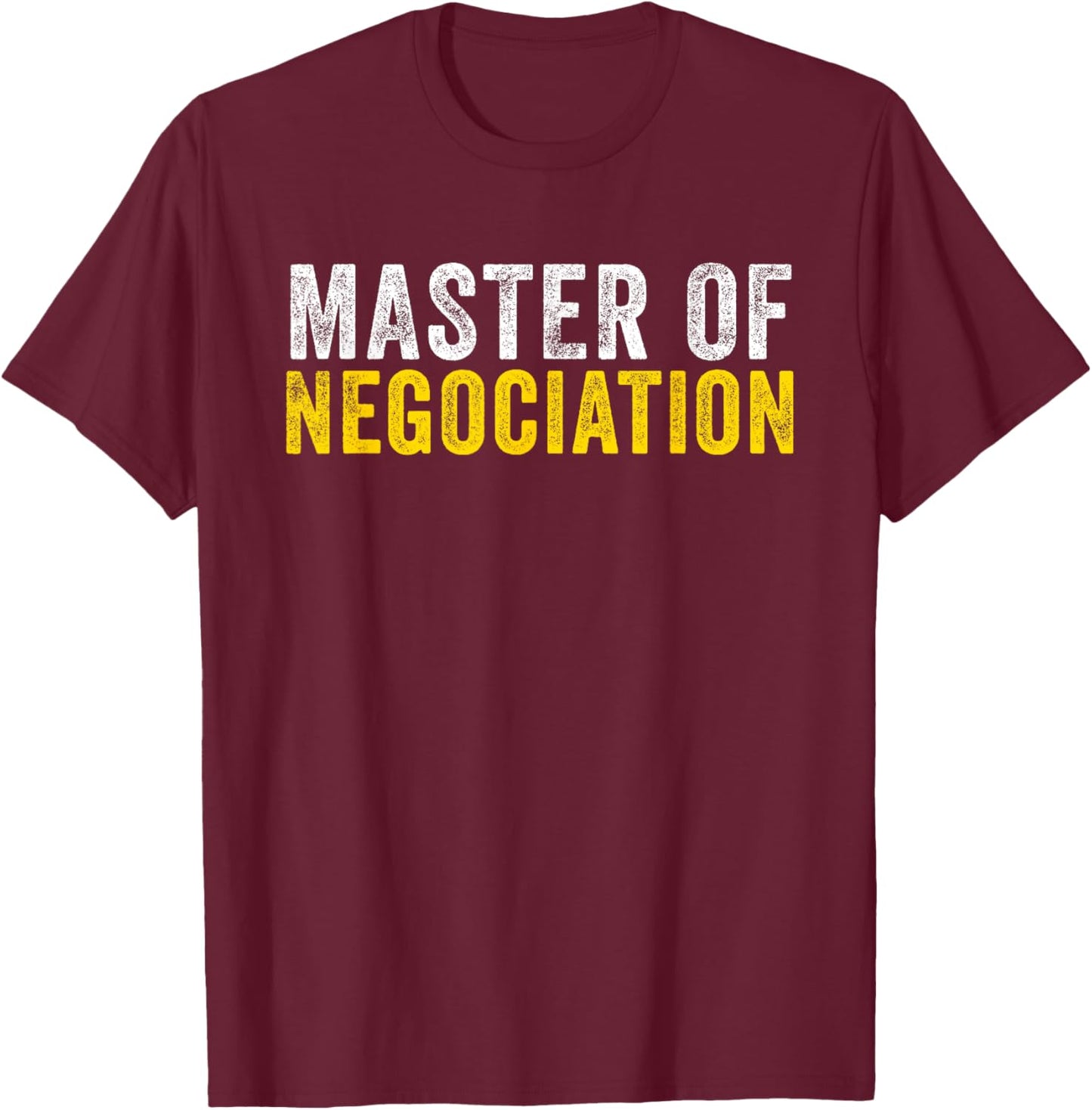 Master Of Negotiation Funny Negotiator T-Shirt - T-Shirt | Maroon