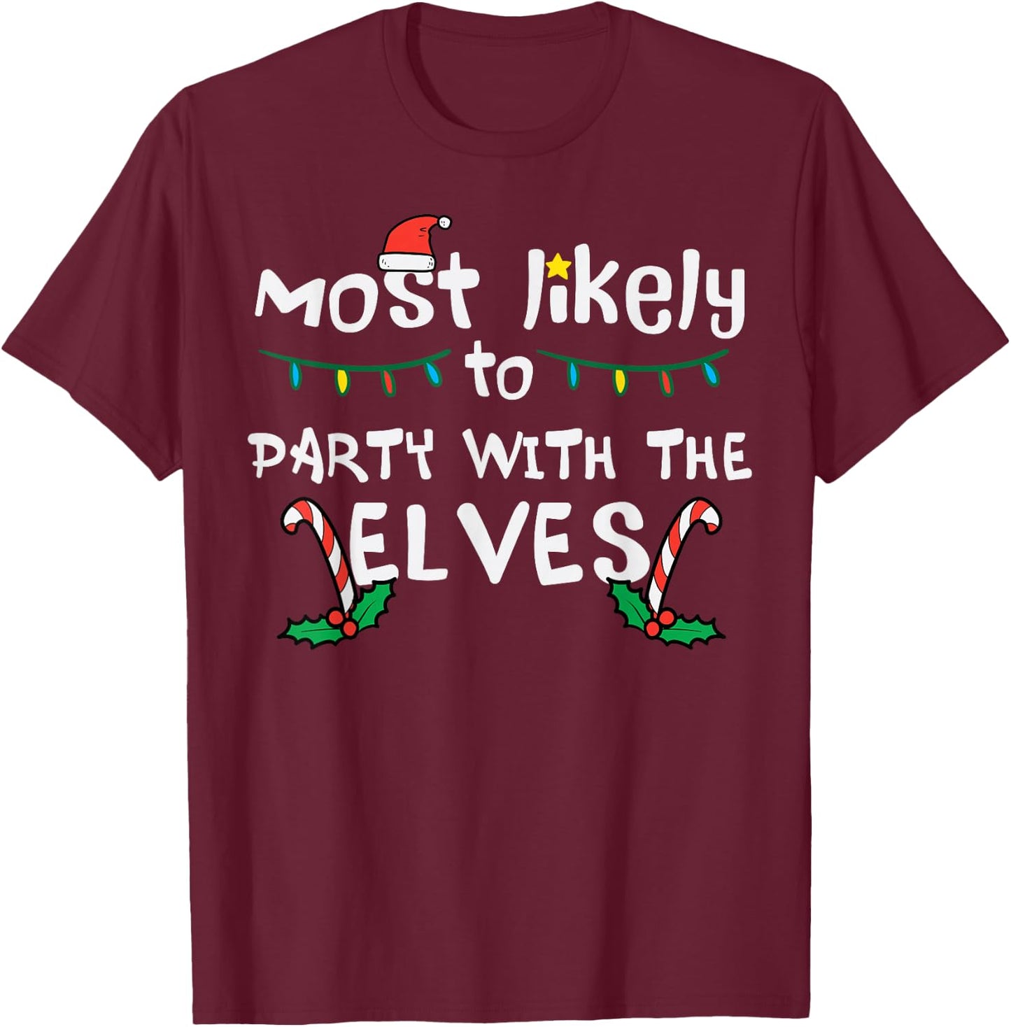 Christmas Likely Party With Elve Xmas Family Match Men Women T-Shirt - T-Shirt | Maroon