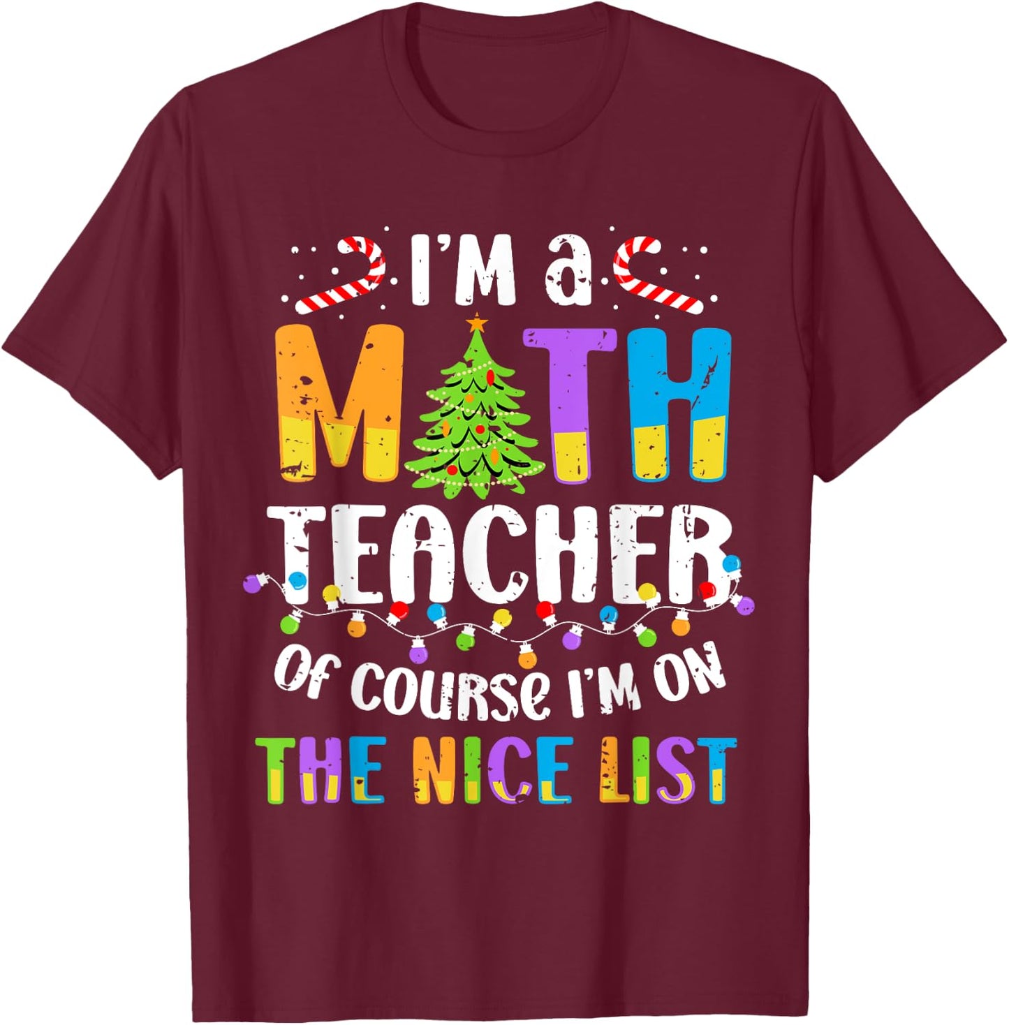 On the Nice List Funny Christmas Math Teacher Women Men T-Shirt - T-Shirt | Maroon