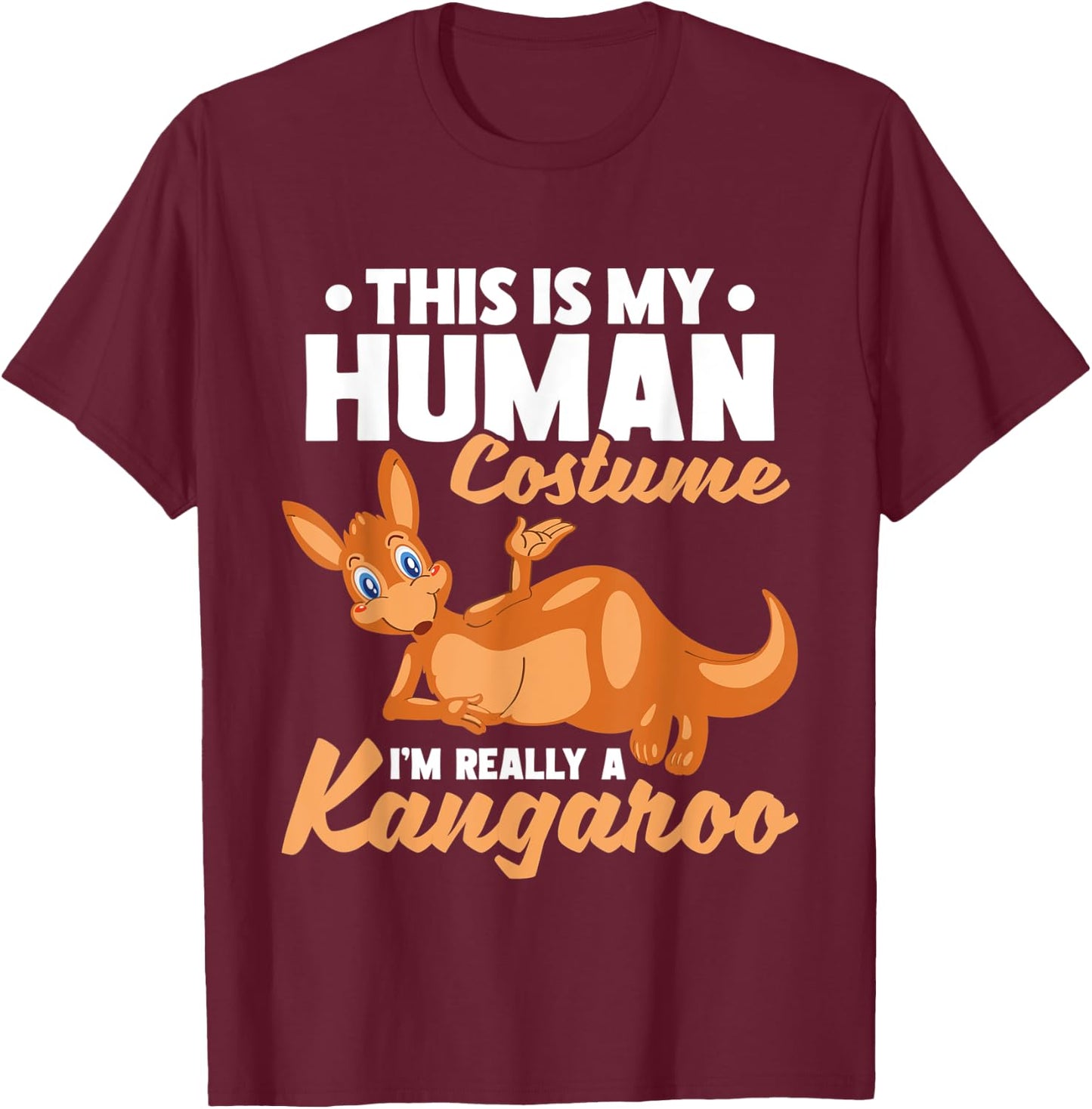 This Is My Human Costume I'm Really A Kangaroo T-Shirt - T-Shirt | Maroon