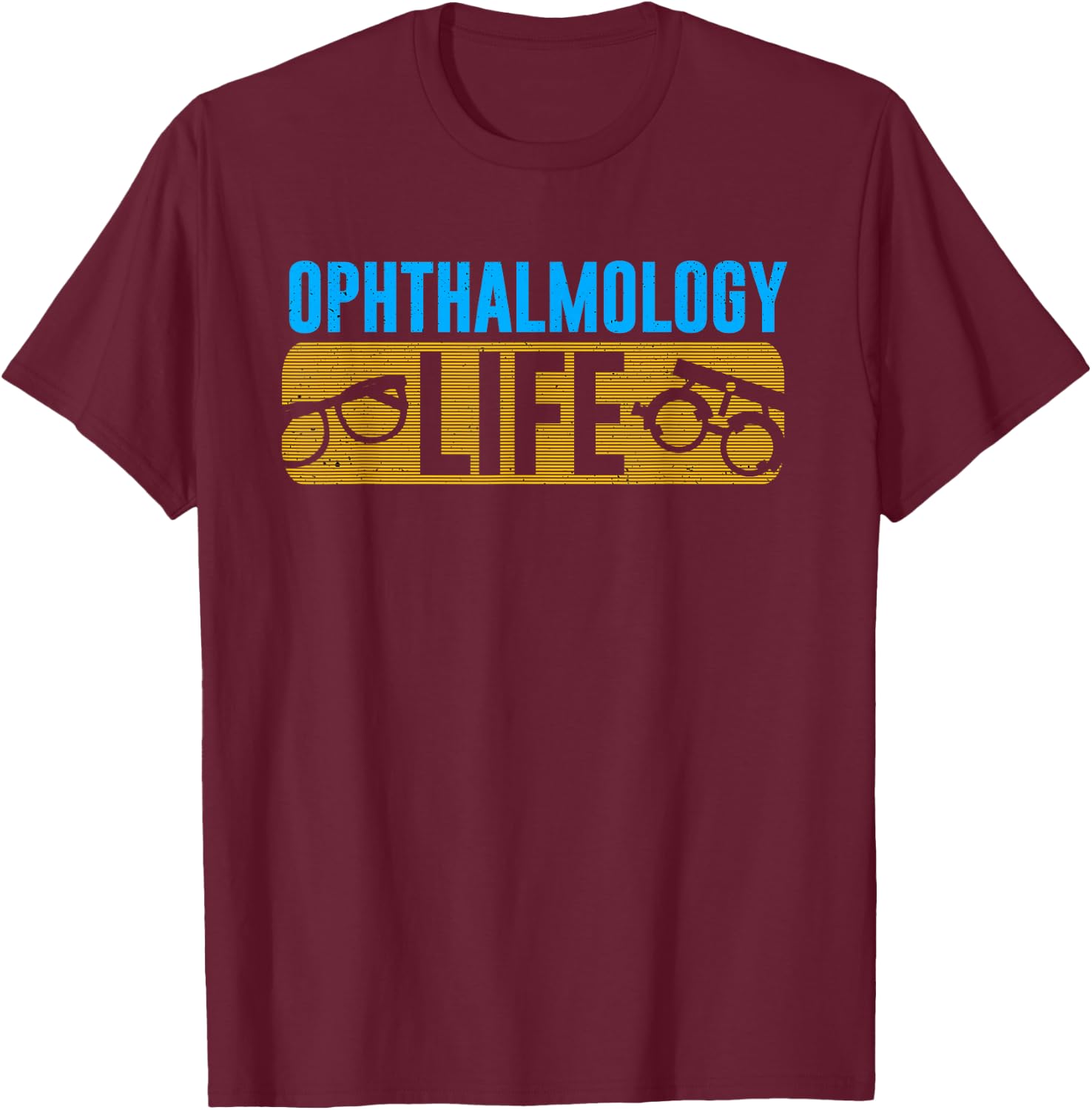 Ophthalmology Life Ophthalmologist Ophthalmic Eye Surgeon T-Shirt - T-Shirt | Maroon