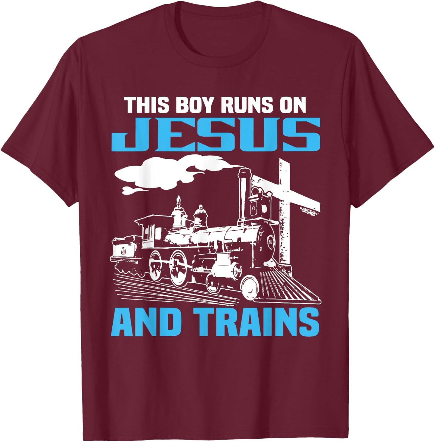 This Boy Runs On Jesus And Trains Locomotive Railroad T-Shirt - T-Shirt | Maroon