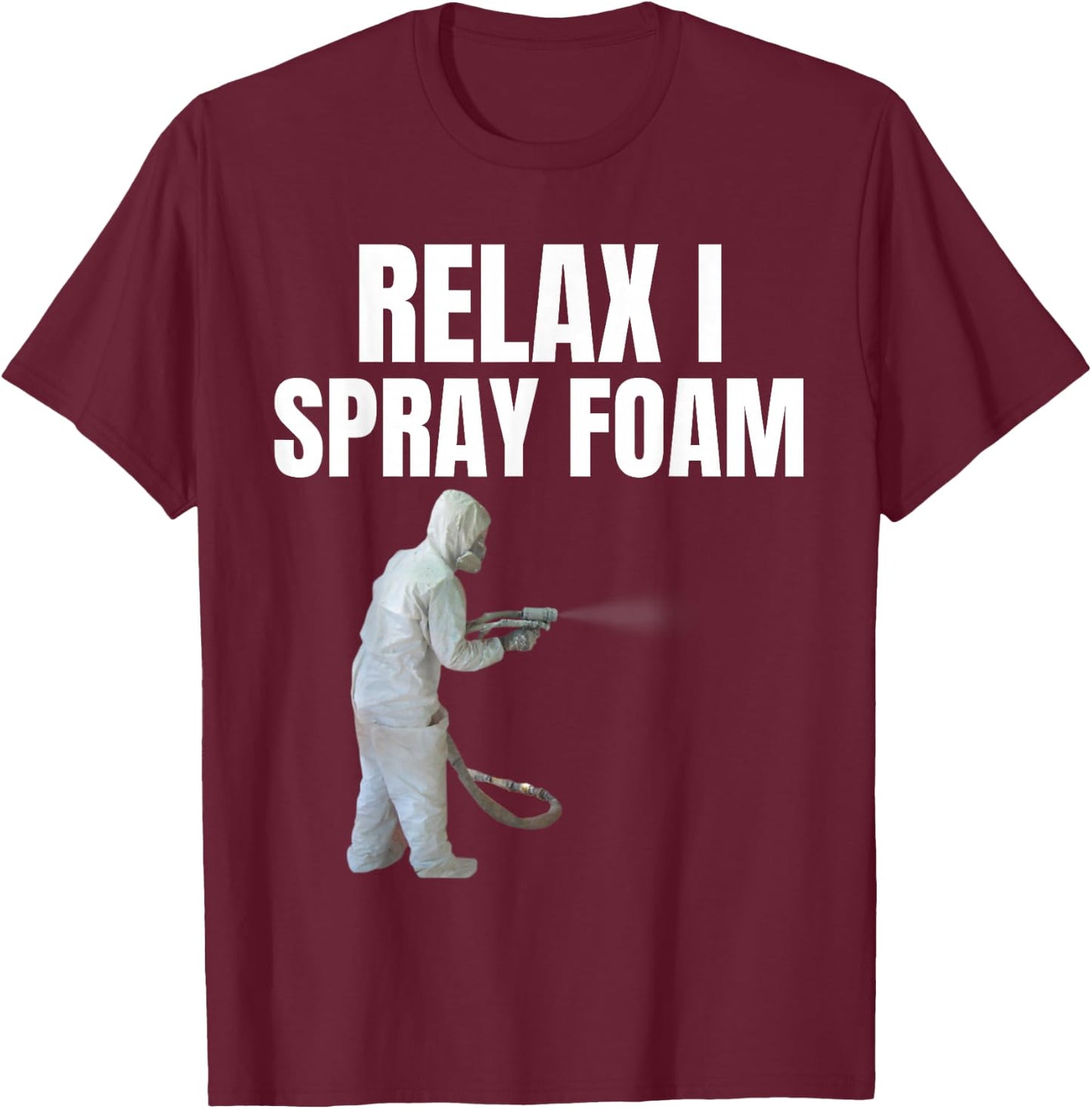 Relax I spray foam- Awesome Funny Spray foam tech design T-Shirt - T-Shirt | Maroon