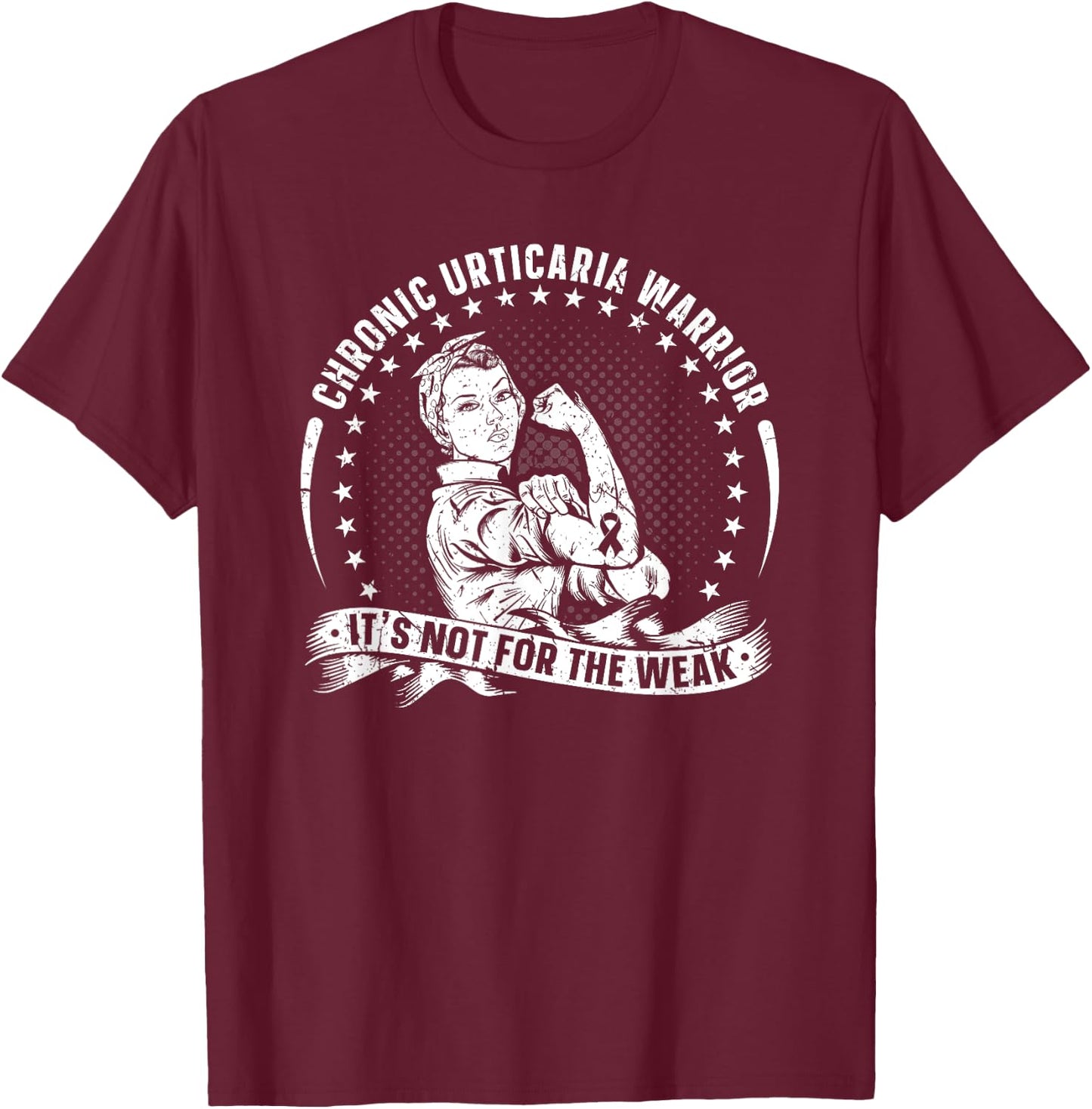 Chronic Urticaria Warrior Awareness Not For The Weak T-Shirt - T-Shirt | Maroon