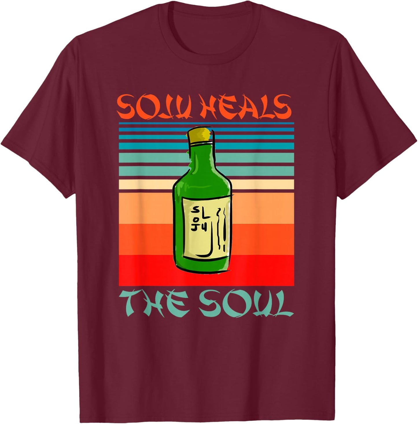 Soju Heals The Soul Funny Alcohol Korean Wine Lovers Design T-Shirt - T-Shirt | Maroon