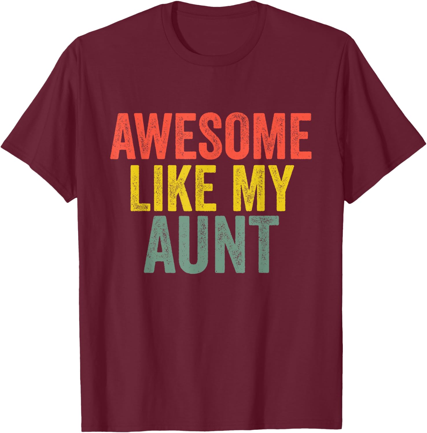 Awesome Like My Aunt Shirt Retro Parents Day T-Shirt - T-Shirt | Maroon