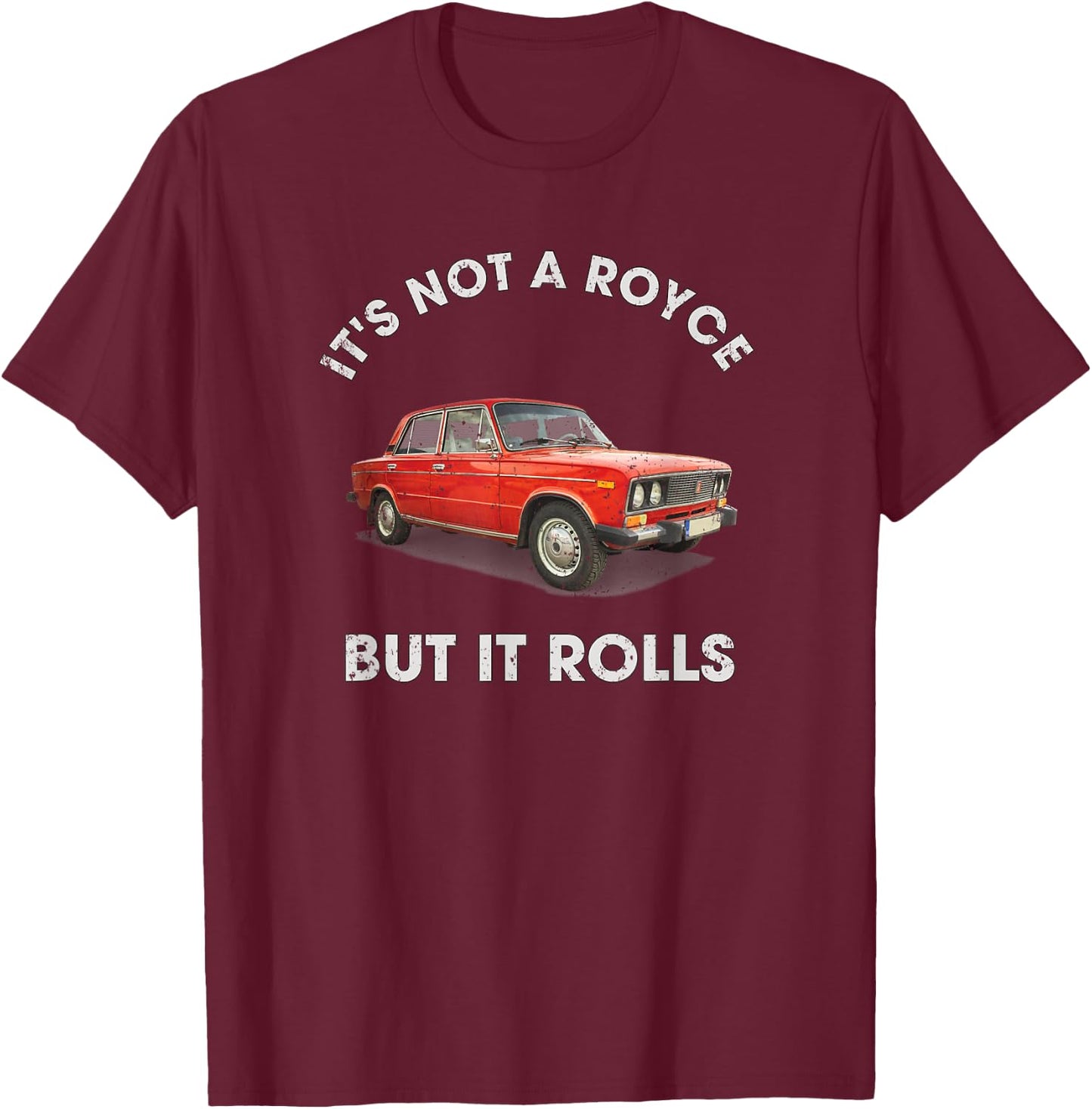 Russian Supercar 2106 Not a Royce but it Rolls T-Shirt - T-Shirt | Maroon
