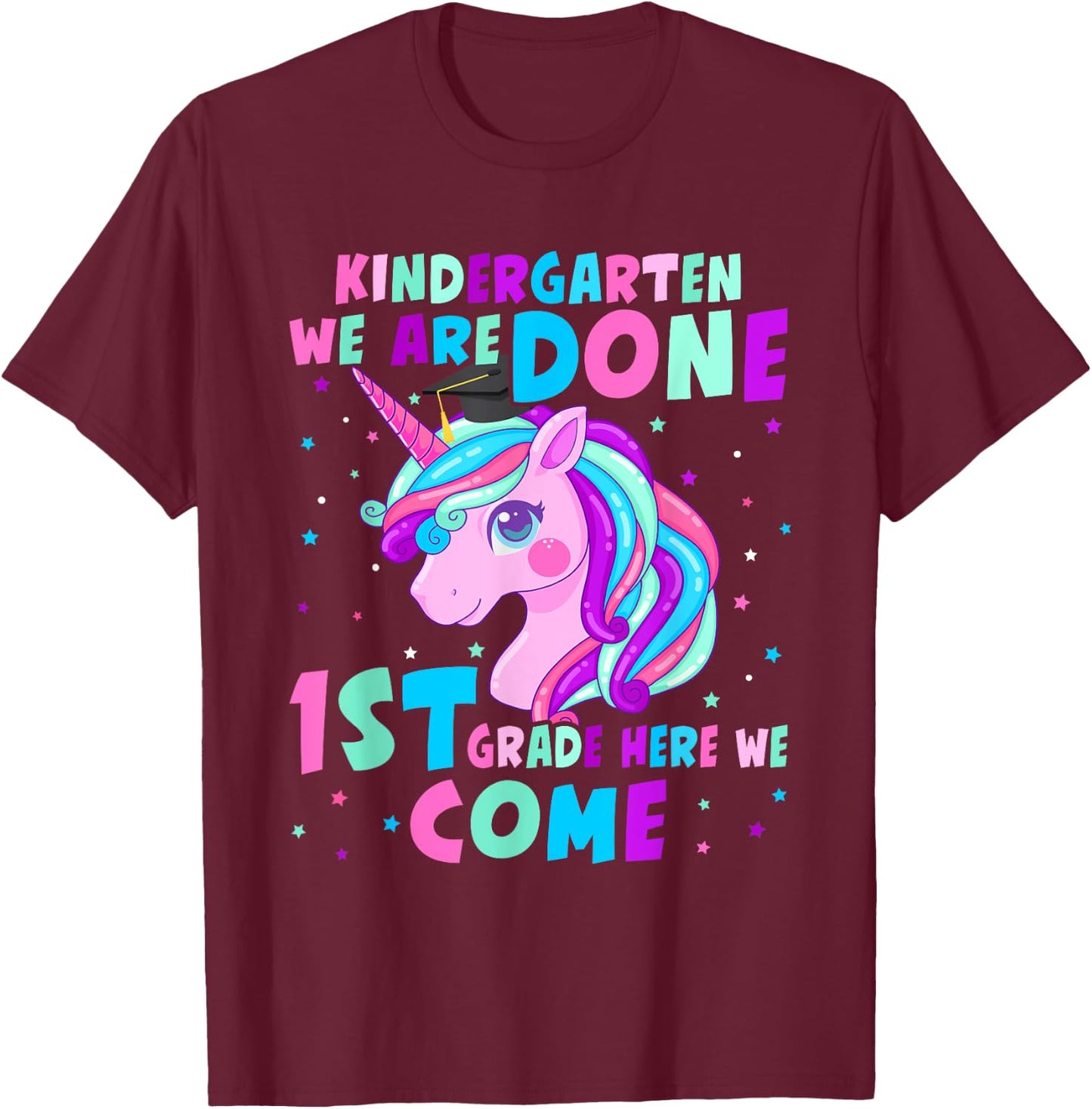 Unicorn Kindergarten Graduation for Girls Done First Grade T-Shirt - T-Shirt | Maroon