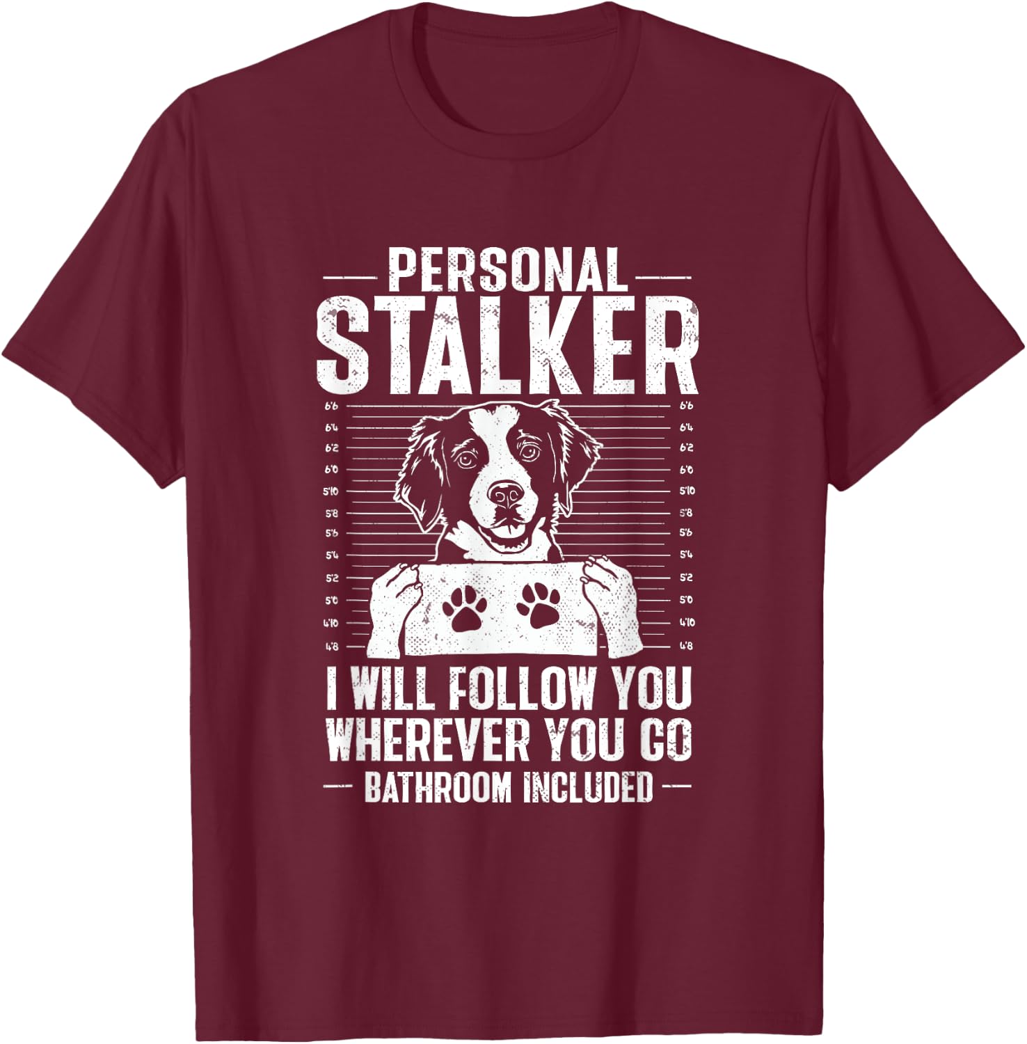 Brittany Spaniel Personal Stalker Brittany Dog T-Shirt - T-Shirt | Maroon