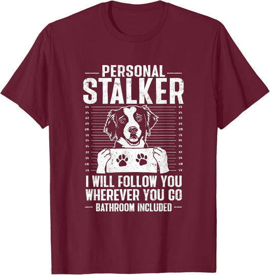 Brittany Spaniel Personal Stalker Brittany Dog T-Shirt - T-Shirt | Maroon
