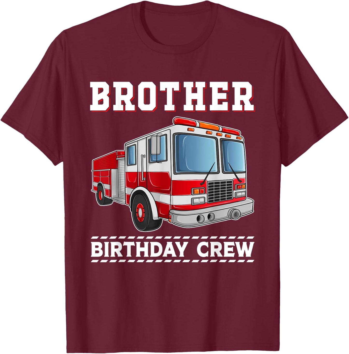 Brother Birthday Crew Firefighter Fire Truck Themed Party T-Shirt - T-Shirt | Maroon