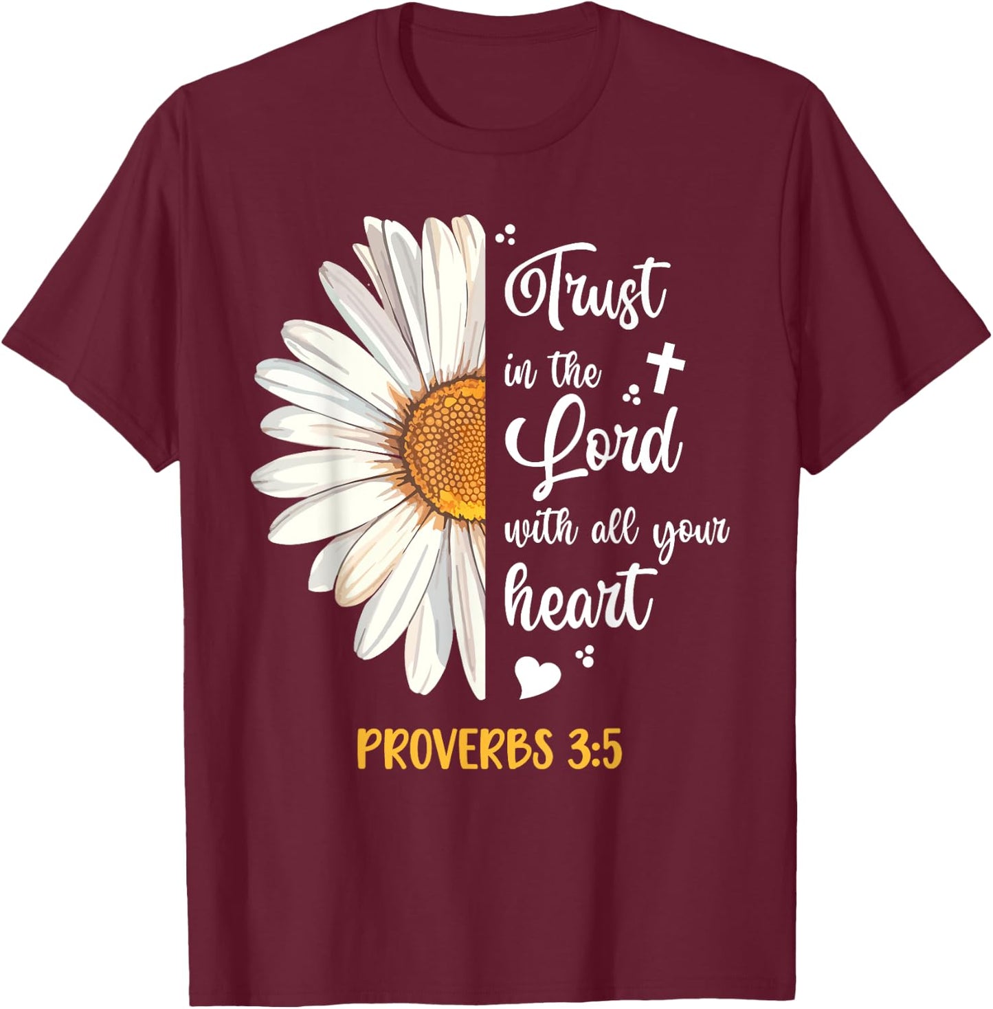 Cute Trust in the Lord Proverbs 3:5 Daisy Bible Verse T-Shirt - T-Shirt | Maroon