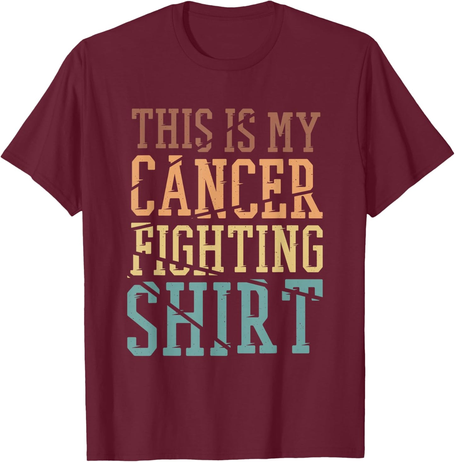 This Is My Cancer Fighting Shirt, Cancer Chemo Awareness T-Shirt - T-Shirt | Maroon