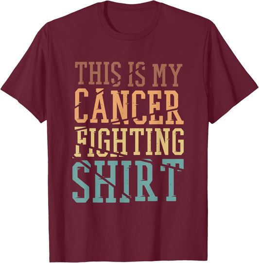 This Is My Cancer Fighting Shirt, Cancer Chemo Awareness T-Shirt - T-Shirt | Maroon
