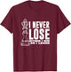 Chess Player King I Never Lose Either I Win or I Learn T-Shirt - T-Shirt | Maroon