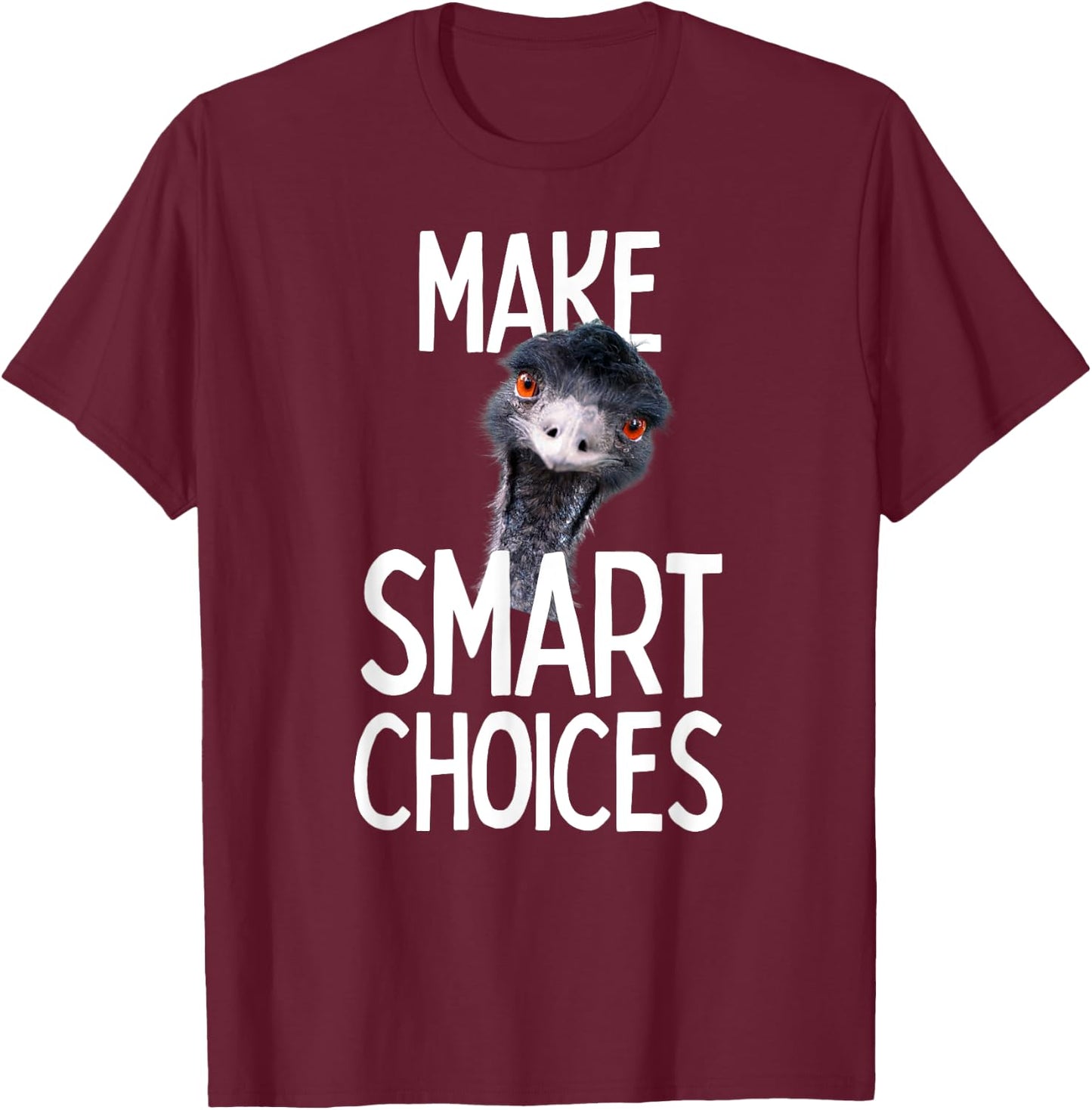 Emmanuel make smart choices! Emu Funny Viral Cute Design Hit T-Shirt - T-Shirt | Maroon