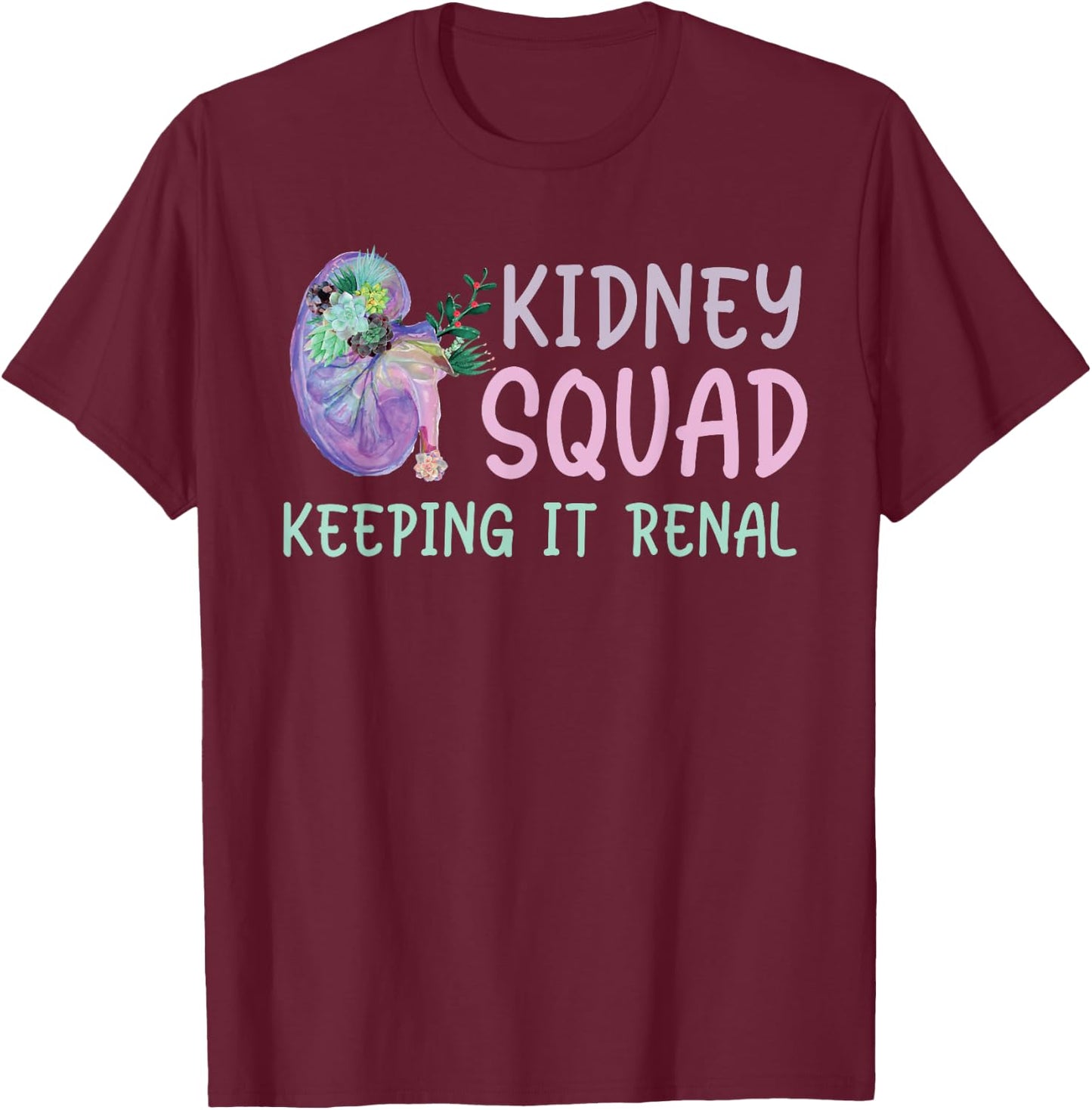 Kidney Team Keeping It Renal Dialysis Technician Tech Funny T-Shirt - T-Shirt | Maroon
