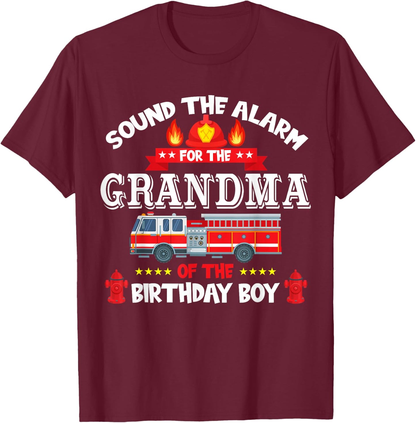Sound The Alarm Grandma Birthday Boy Fire Truck Lover T-Shirt - T-Shirt | Maroon