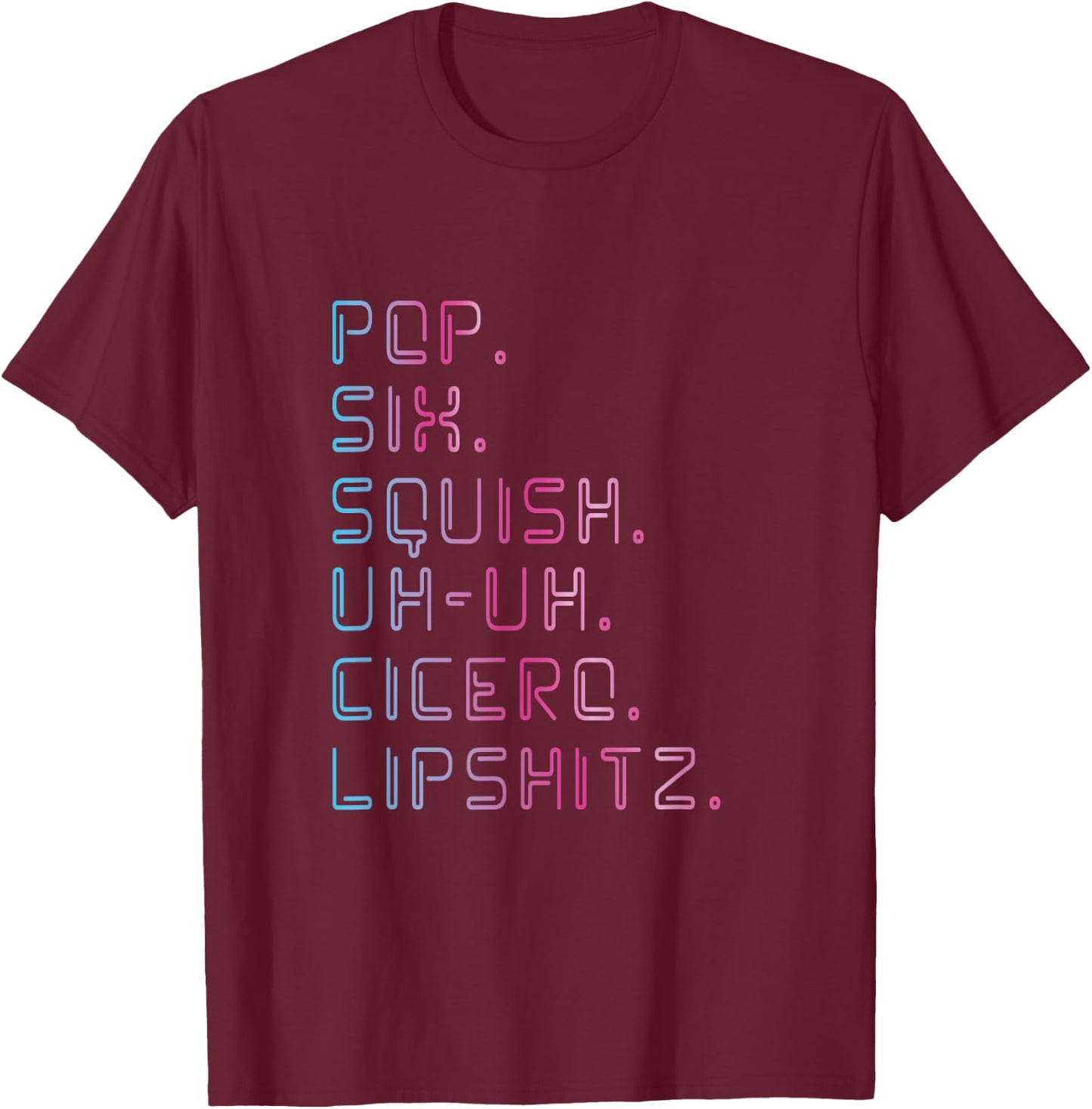 Pop six squish Musical Lover Actor Stage T-Shirt - T-Shirt | Maroon