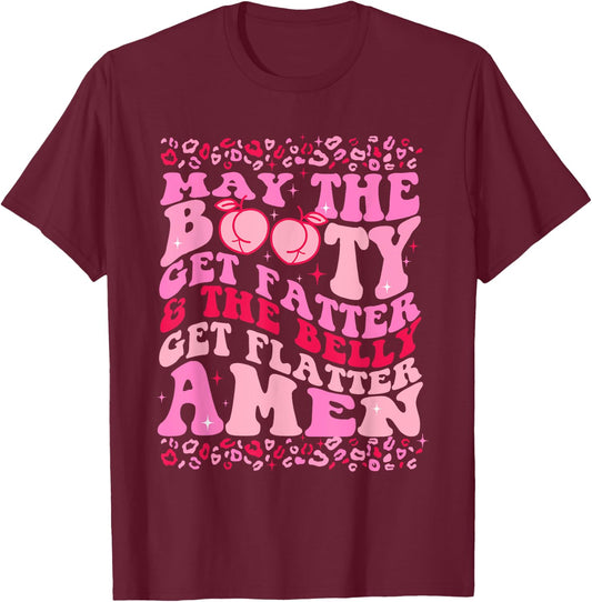 May The Booty Get Fatter The Belly Get Flatter Amen Leopard T-Shirt - T-Shirt | Maroon