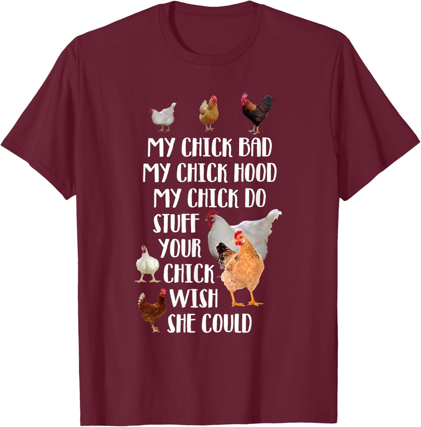 My Chick Bad Hood Do Stuff Your Chick Wish She Could T-Shirt - T-Shirt | Maroon