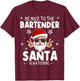 Be Nice To The Bartender Santa Is Watching Funny Christmas T-Shirt - T-Shirt | Maroon
