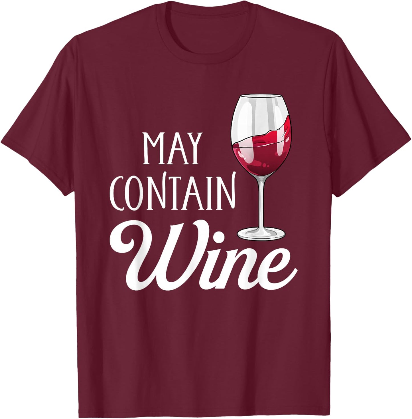 May Contain Wine Funny Wine Drinking Lover T-Shirt - T-Shirt | Maroon