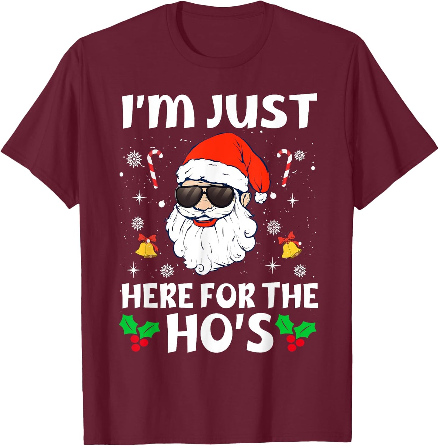 Im Just Here For The Hos Inappropriate Christmas Adult Funny T-Shirt - T-Shirt | Maroon