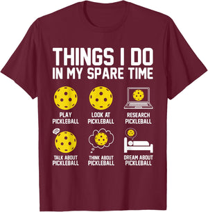Things I do In My Spare Time Funny Paddle Pickleball Player T-Shirt - T-Shirt | Maroon