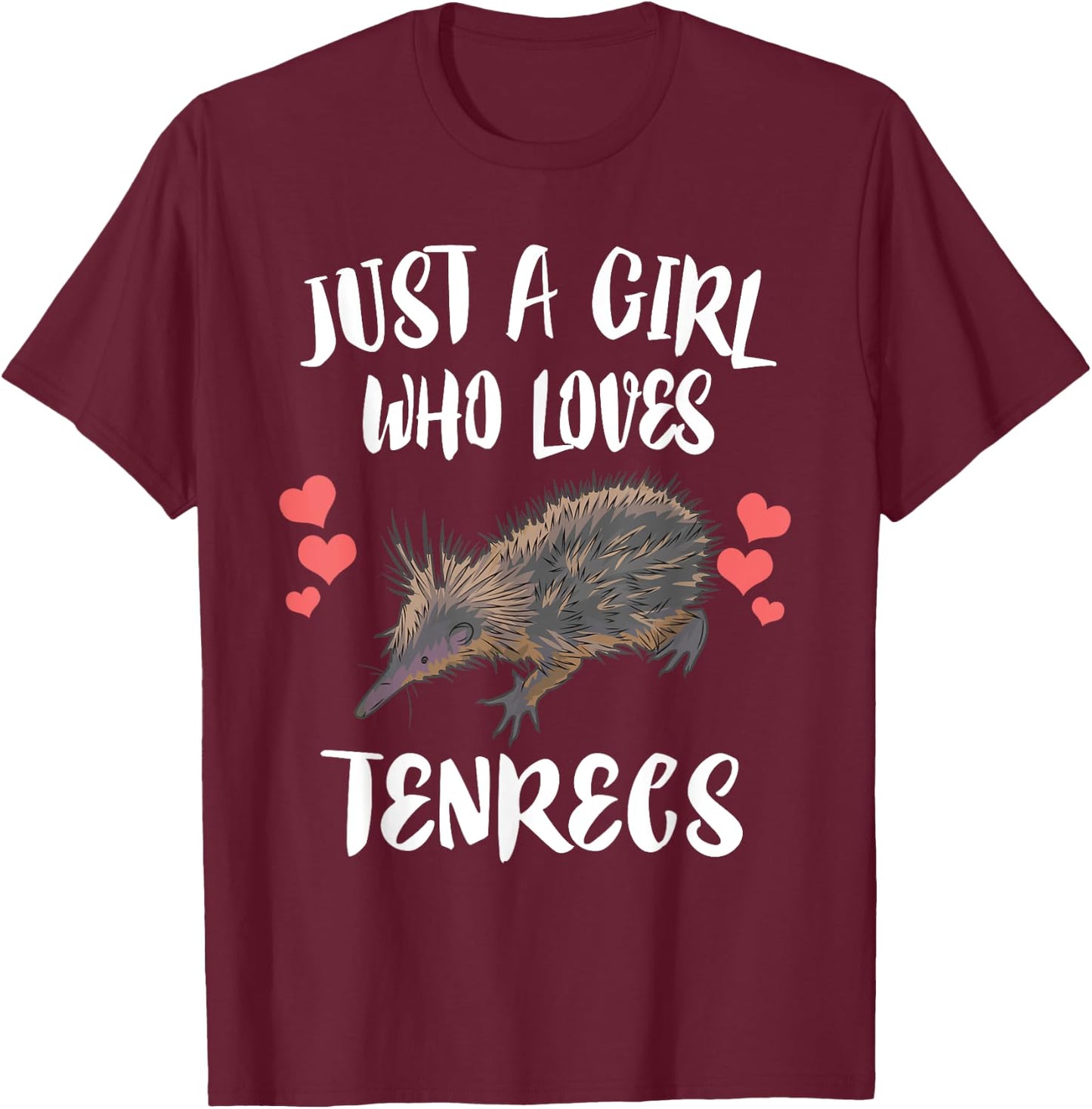 Just A Girl Who Loves Tenrecs Animals T-Shirt - T-Shirt | Maroon