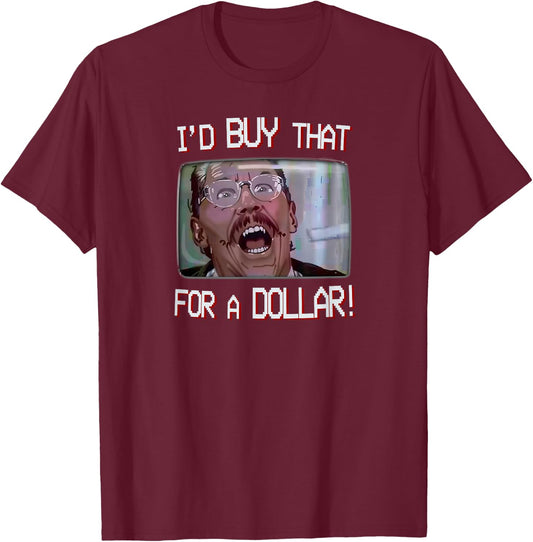 I’d Buy That for a Dollar! T-Shirt - T-Shirt | Maroon